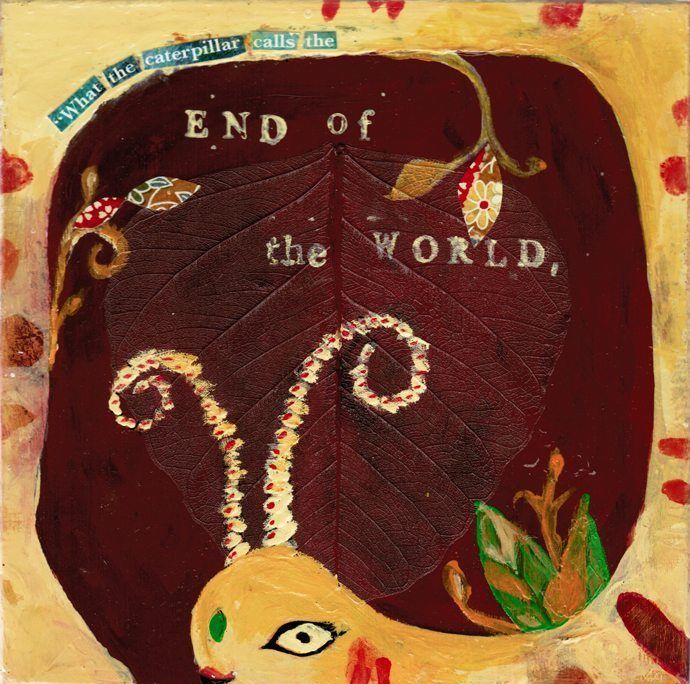 What the caterpillar calls the END OF THE WORLD